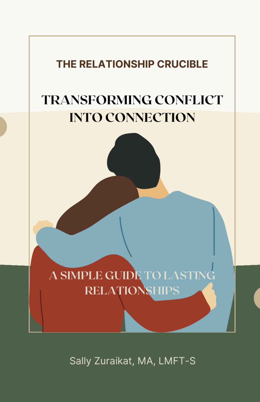 The Relationship Crucible: Transforming Conflict into Connection