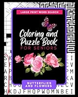 Coloring and Puzzle Book for Seniors Butterflies and Flowers: Extra Large Print Word Search Puzzles and Simple Large Print Coloring Pages 1548378682 Book Cover