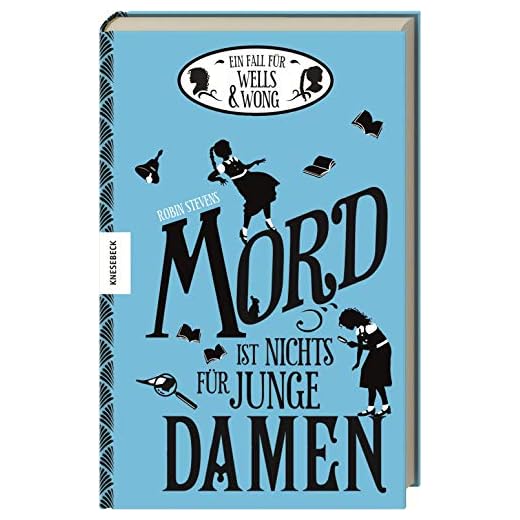 Mord ist nichts für junge Damen: Ein Fall für Wells & Wong (Band 1)