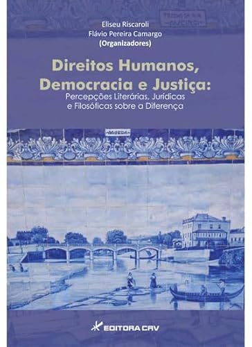 Direitos humanos, democracia e justiça: percepções literárias, jurídicas e filosóficas sobre a diferença