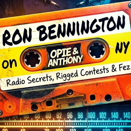 ​Ron Bennington on the Opie & Anthony Show: Radio Secrets, Rigged Contests & Fez