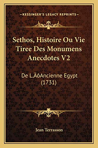 Sethos, Histoire Ou Vie Tiree Des Monumens Anecdotes V2: De L'Ancienne Egypt (1731) (French Edition)