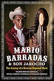 Mario Barradas and Son Jarocho: The Journey of a Mexican Regional Music (English Edition)