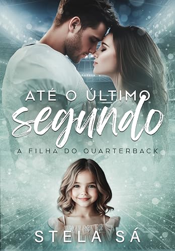 Até o Último Segundo: a filha do quarterback (West Lake Team)