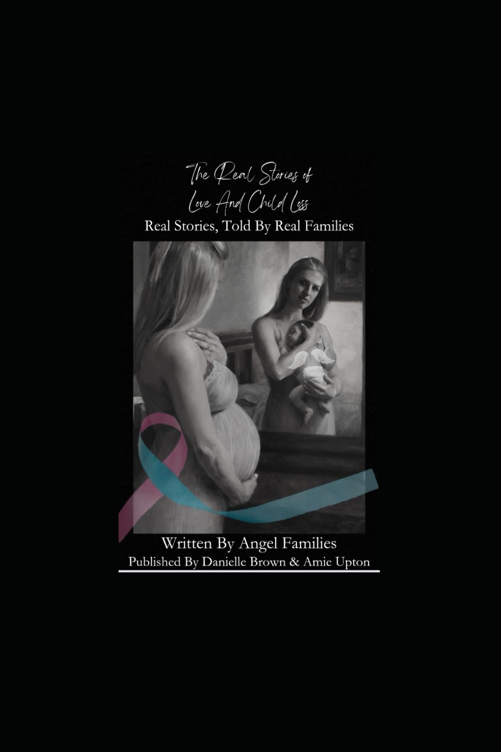 The Real Stories Of Love And Child Loss: Real Stories, Told By Real Families