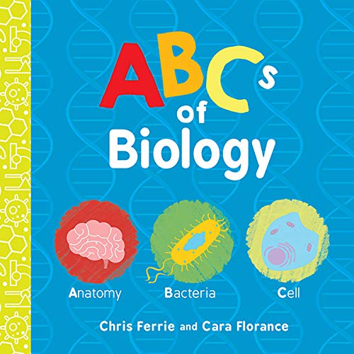 ABCs of Biology An ABC Board Book of First Biology Words from the 1
