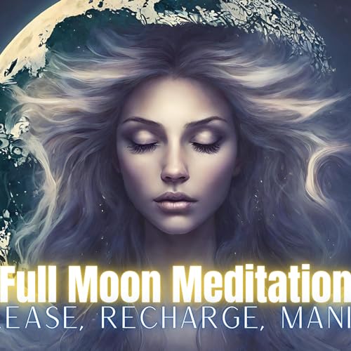 Full Moon Meditation: Release, Recharge, Manifest!