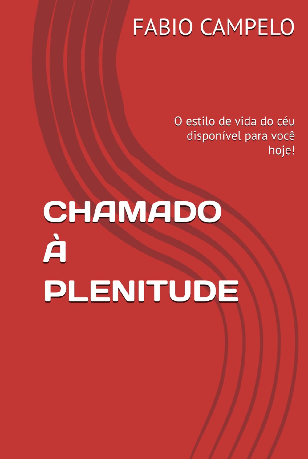 CHAMADO À PLENITUDE: O estilo de vida do céu disponível para você hoje!