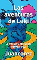 Las aventuras de Luki: Cuentos infantiles para leer y colorear (Spanish Edition) B0F63FKLYN Book Cover