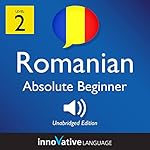 Cover of Learn Romanian - Level 2: Absolute Beginner Romanian: Volume 1: Lessons 1-25