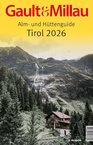 Gault&Millau Alm- und Hüttenguide Tirol 2026: Die besten Hütten Tirols getestet & bewertet. 9. Ausgabe.
