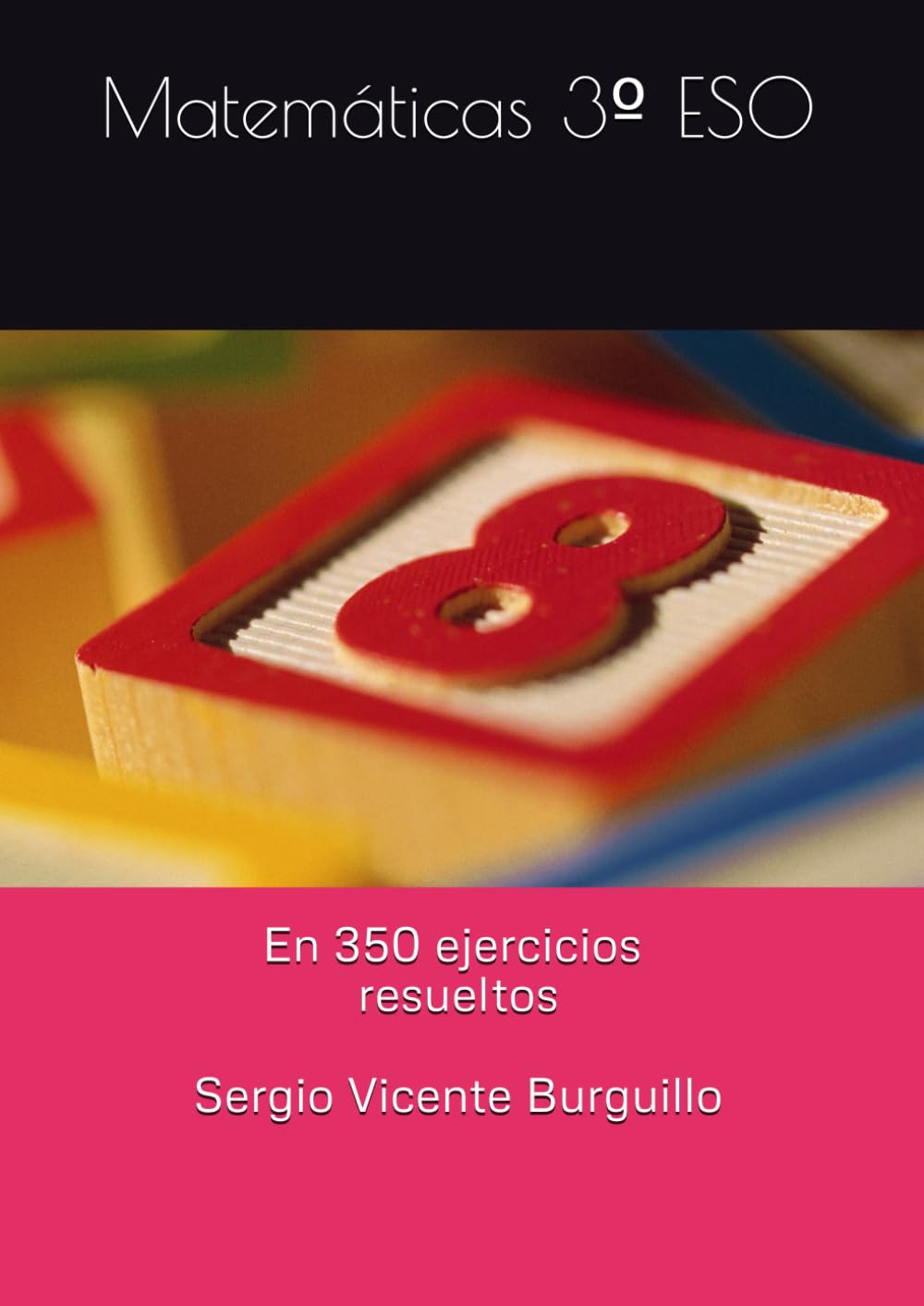Las Matemáticas de 3º ESO: En 350 problemas con soluciones (Teoría y Problemas de Matemáticas)