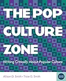 The Pop Culture Zone: Writing Critically about Popular Culture (with 2016 MLA Update Card)