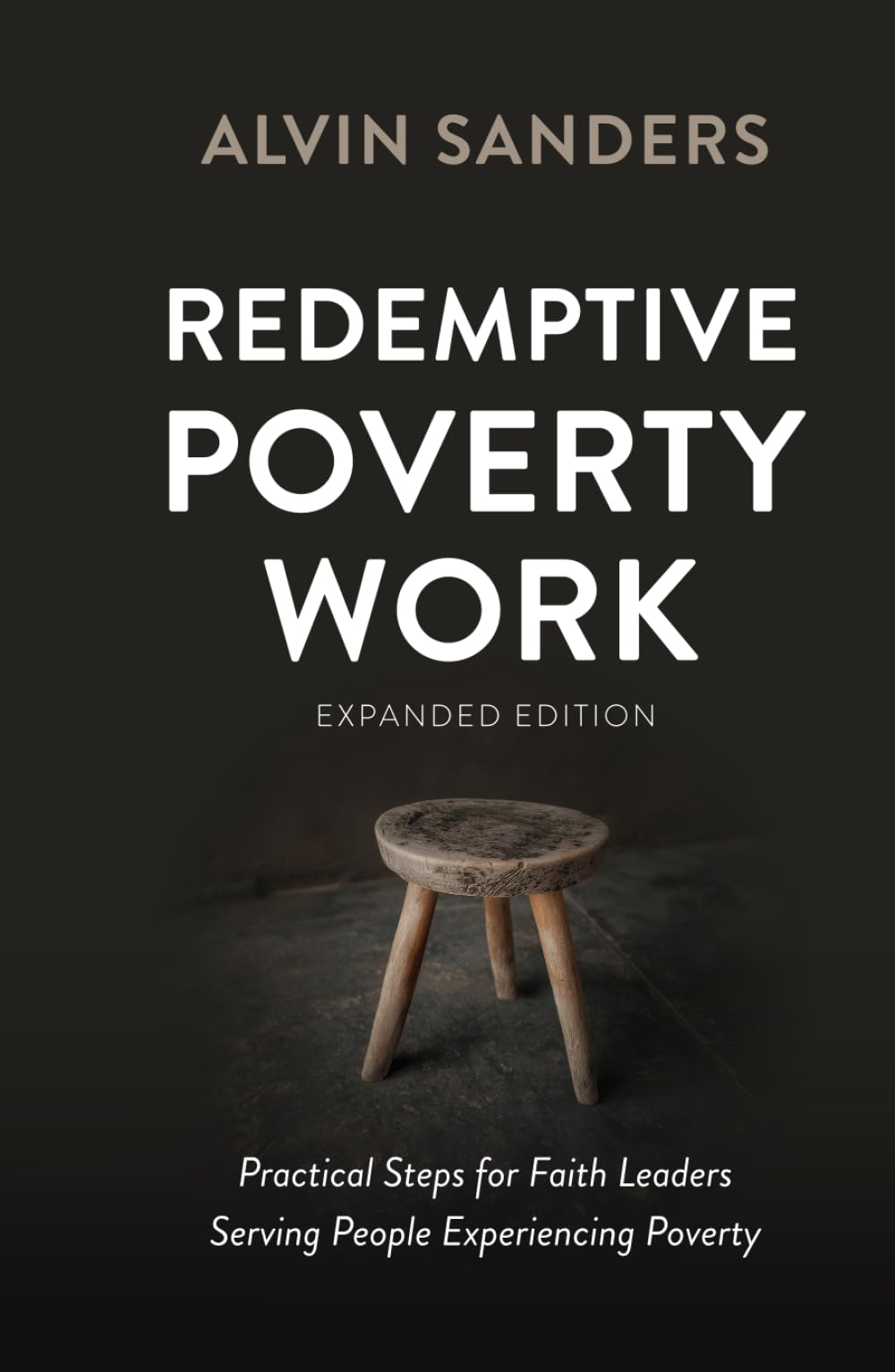 Redemptive Poverty Work, Expanded Edition: Practical Steps for Faith Leaders Serving People Experiencing Poverty