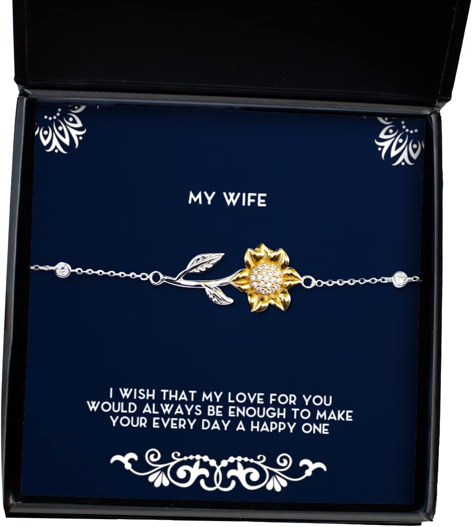 I Wish That My Love for You Would Always be Enough to Make Your Every Day a Happy one Sunflower Bracelet, Wife Jewelry, Funny for Wife
