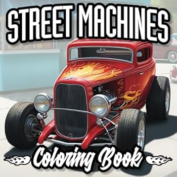 Street Machines Coloring Book: Old School Cool Coloring Book for Men and Teens