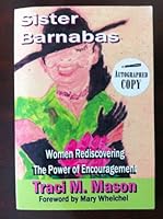 Sister Barnabas: Women Discovering the Power of Encouragement 1934703419 Book Cover
