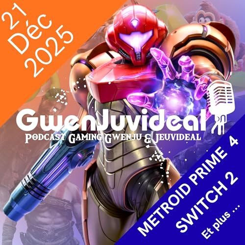 Episode 4 : Metroid, Switch 2, Retromania, ... (21/12/2025)