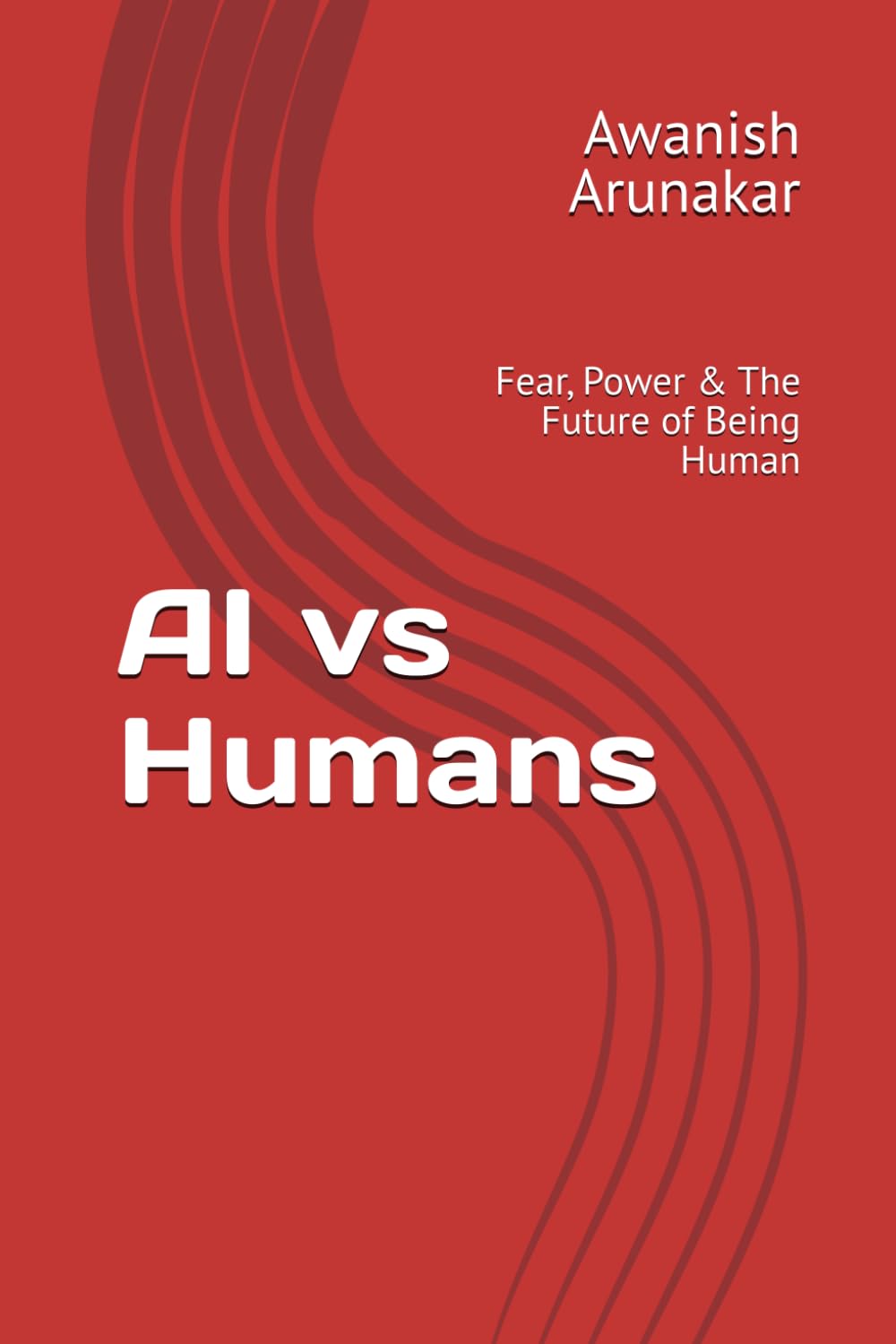 AI vs Humans: Fear, Power & The Future of Being Human