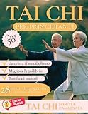 Tai Chi per Principianti: Programma in 28 Giorni con Esercizi da 10 Minuti per Over 50 per Migliorare Equilibrio, Forza e Mobilità con Bonus Tai Chi Seduto e in Camminata