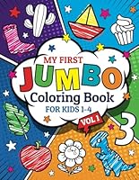 My First JUMBO Coloring Book for Toddlers: Easy, Large, Fun Coloring Pages with Words for Kids, Preschool, Early Learning, Ages 1-4 B0C52D26CX Book Cover