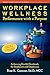 Workplace Wellness: Performance with a Purpose: Achieving Health Dividends for Employers and Employees