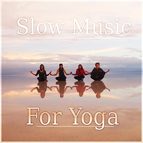Play Slow Music for Yoga Deep Zen Meditation & Wellbeing, Mindfulness