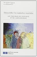 Troubles de l'enfance et de l'adolescence vol 2 (Les): DEMYSTIFIER LES MALADIES MENTALES (GAËTAN MORIN ÉDITEUR 2891057767 Book Cover