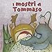 I Mostri Di Tommaso. Ediz. A Colori - 3