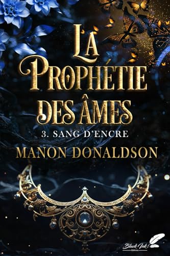 La prophétie des âmes: Tome 3 : Sang d'encre