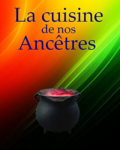 Télécharger La cuisine de nos ancêtres: de générations en générations Livre PDF Gratuit