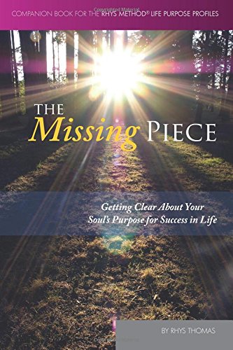 The Missing Piece: Getting Clear about Your Soul's Purpose for Succes