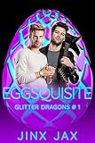 Eggsquisite: MM shifter Mpreg Romance (Glitter Dragons Book 1)