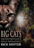  Minter, R: Big Cats: Facing Britain\'s Wild Predators