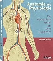 Anatomie und Physiologie: Der menschliche Körper und seine Funktionen 9089988637 Book Cover