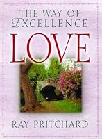 Love: The Way of Excellence 0802431798 Book Cover