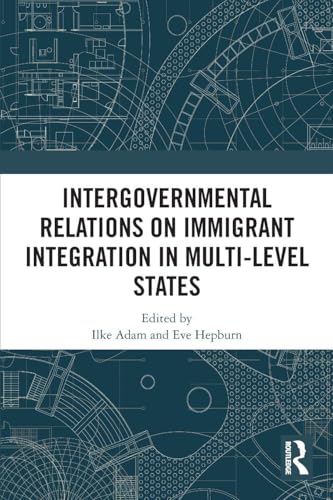 Intergovernmental Relations on Immigrant Integration in Multi-Level States view 2
