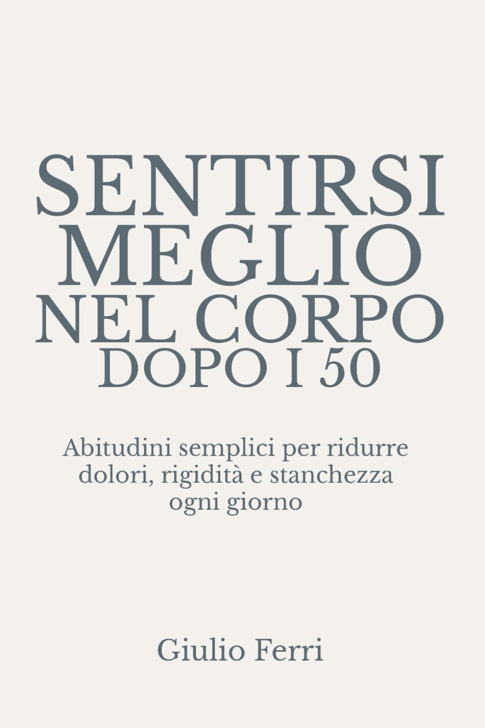 Sentirsi meglio nel corpo dopo i 50: Abitudini semplici per ridurre dolori, rigidità e stanchezza ogni giorno