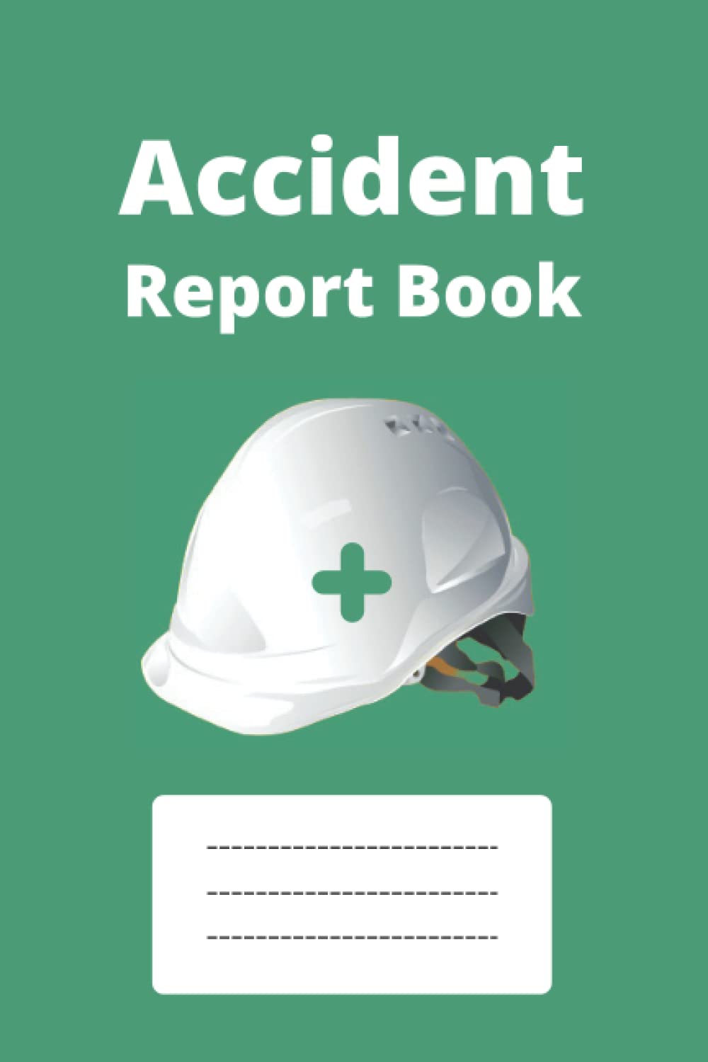 Accident Report Book: A5 HSE Compliant Accident & Incident Record Log Book | Workplace Health & Safety | 110 Pages