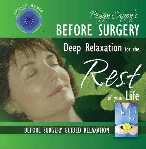 Peggy Cappy's Before Surgery: [Audio CD] Guided Relaxation Series [Audio CD]
