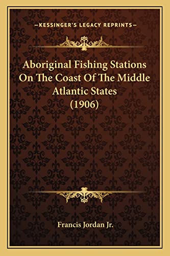 Aboriginal Fishing Stations On The Coast Of The Middle Atlantic States (1906)
