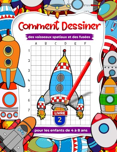 Comment dessiner des vaisseaux spatiaux et des fusées pour les enfants de 4 à 8 ans, grille étape par étape, livres d'art pour enfants (livre 2)