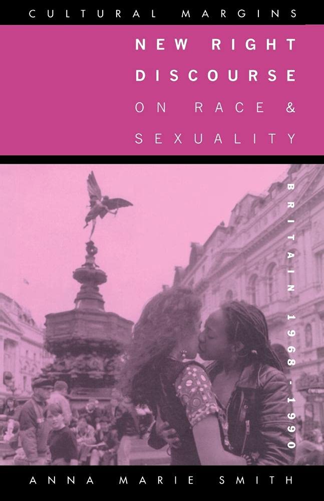 New Right Discrse Race & Sexuality: Britain, 1968-1990: 1 (Cultural Margins, Series Number 1)