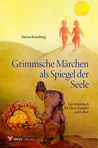 Grimmsche Märchen als Spiegel der Seele: Ein Arbeitsbuch für Eltern, Erzieher und Lehrer (German Edi