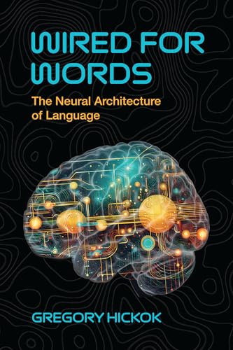 Wired for Words: The Neural Architecture of Language
