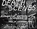 Death Scenes: A Homicide Detective's Scrapbook
