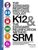 2021 the Standard Response Protocol and Standard Reunification Method - TxSSC: Guidance for Implementing the Standard Response Protocol and Standard Reunification Method in a K-12 Environment 1951260058 Book Cover