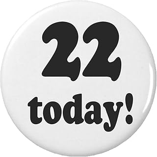 22 today! Twenty Two Years Old Birthday Age 2.25â€ Large Pinback Button Pin