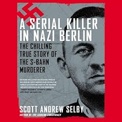 A Serial Killer in Nazi Berlin Audiolibro Por Scott Andrew Selby arte de portada