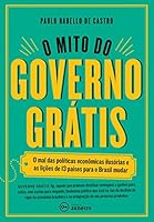O Mito do Governo Gratis (Em Portugues do Brasil) 856785430X Book Cover